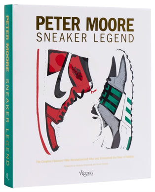 Peter Moore : The Designer Who Revolutionized Nike and Adidas-9780847835430