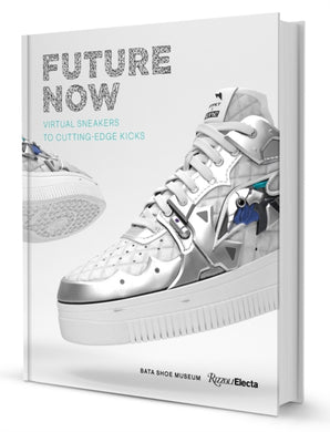 Future Now : Virtual Sneakers to Cutting-Edge Kicks-9780847871223