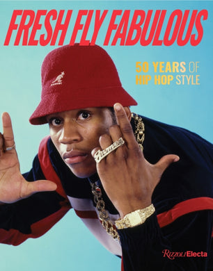 Fresh Fly Fabulous : 50 Years of Hip Hop Style-9780847899319