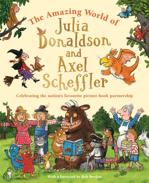 The Amazing World of Julia Donaldson and Axel Scheffler : Discover the wonderful worlds behind the nation's favourite picture-book partnership-9781035004942