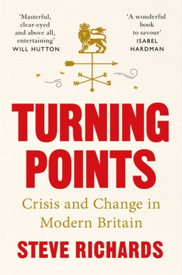 Turning Points : Crisis and Change in Modern Britain-9781035015368