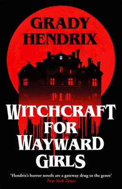 Witchcraft for Wayward Girls : The next deliciously dark and hilarious novel from the horror master-9781035030873