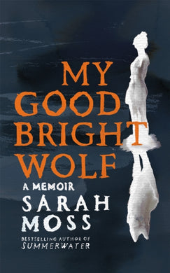 My Good Bright Wolf : A Memoir-9781035035816