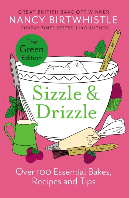 Sizzle & Drizzle : The Green Edition: Over 100 Essential Bakes, Recipes and Tips-9781035044498