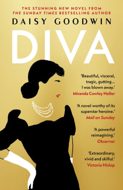 Diva : Bestselling Daisy Goodwin returns with a heartbreaking, powerful novel about the legendary Maria Callas-9781035906673