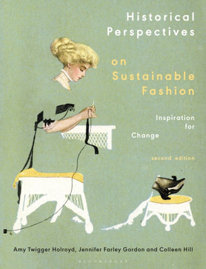 Historical Perspectives on Sustainable Fashion : Inspiration for Change-9781350160439