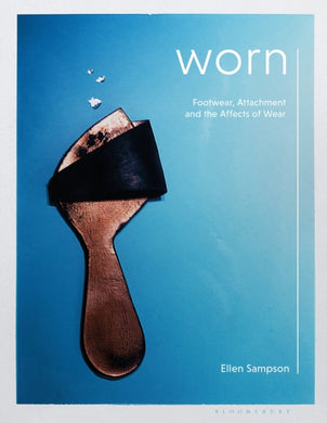 Worn : Footwear, Attachment and the Affects of Wear-9781350294547