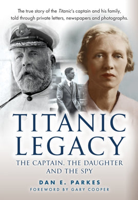 Titanic Legacy : The Captain, The Daughter and The Spy-9781398124356