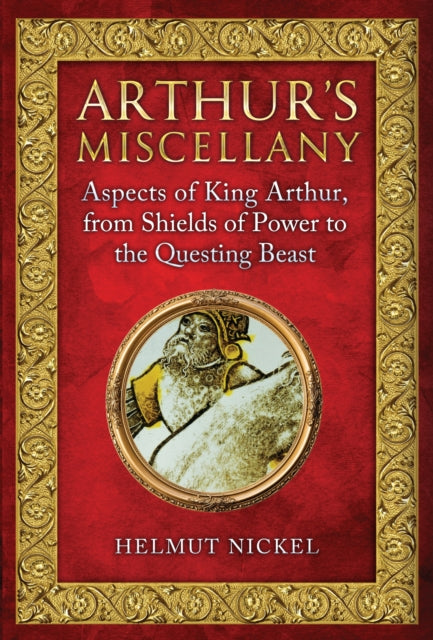 Arthur's Miscellany : Aspects of King Arthur, From Shields of Power to the Questing Beast-9781398124394