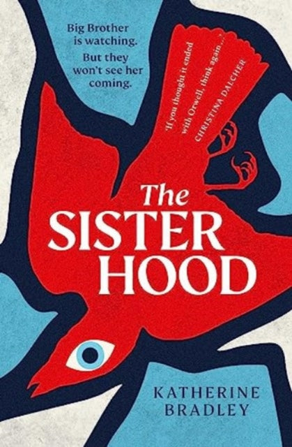 The Sisterhood : Big Brother is watching. But they won't see her coming.-9781398514287