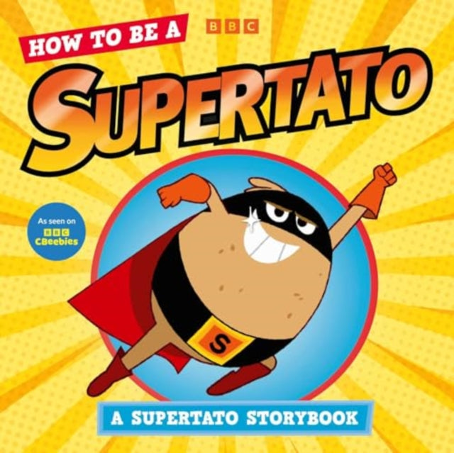 How to be a Supertato: A Supertato Storybook : As seen on BBC CBeebies-9781398530317