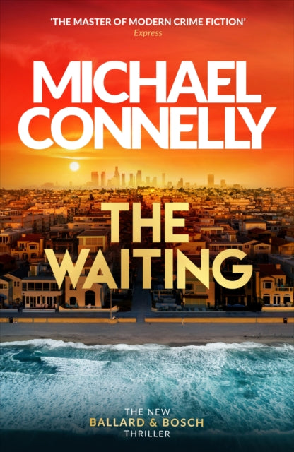 The Waiting : Out Now! The Brand New Ballard & Bosch Thriller by Michael Connelly