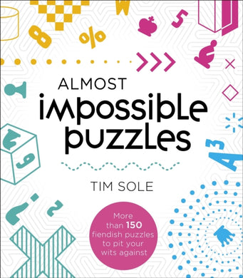 Almost Impossible Puzzles : More than 150 fieldish puzzles to pit your wits against-9781398839564