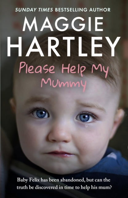 Please Help My Mummy : Baby Felix has been abandoned, but can the truth be discovered in time to help his mum?-9781399629225