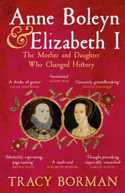 Anne Boleyn & Elizabeth I : The Mother and Daughter Who Changed History-9781399705110