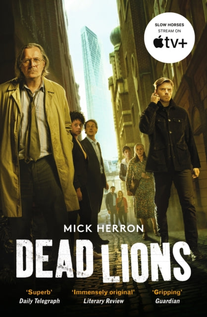 Dead Lions : The bestselling thrillers that inspired the hit Apple TV+ show Slow Horses (Slough House Thriller 2)-9781399805438