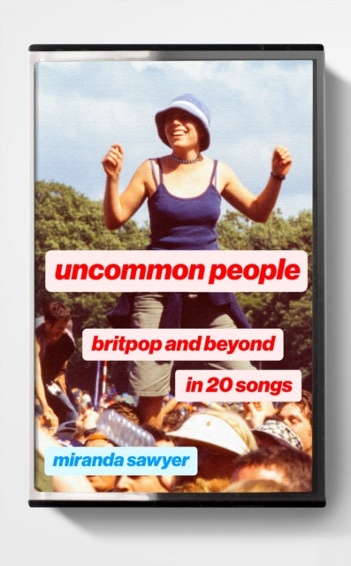 Uncommon People : Britpop and Beyond in 20 Songs-9781399816892