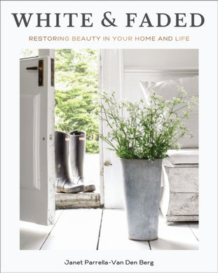 White and Faded : Restoring Beauty in Your Home and Life-9781400243396