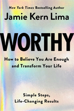 Worthy : How to Believe You Are Enough and Transform Your Life-9781401977603