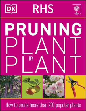 RHS Pruning Plant by Plant : How to Prune more than 200 Popular Plants-9781405391726