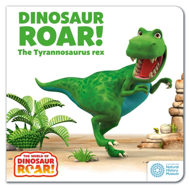 The World of Dinosaur Roar!: Dinosaur Roar! The Tyrannosaurus Rex: Book 1-9781408372548