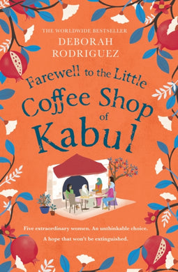 Farewell to The Little Coffee Shop of Kabul : the unmissable final instalment in the internationally bestselling series-9781408728116