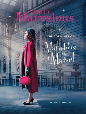 Madly Marvelous : The Costumes of The Marvelous Mrs. Maisel-9781419744419