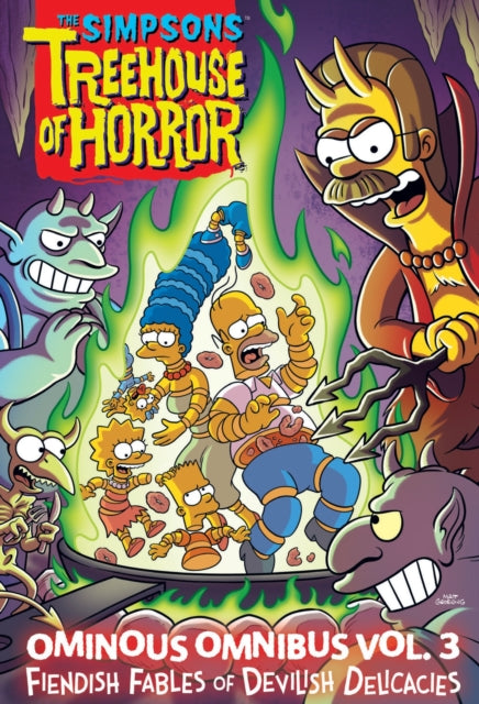 The Simpsons Treehouse of Horror Ominous Omnibus Vol. 3 : Fiendish Fables of Devilish Delicacies Volume 3-9781419763526