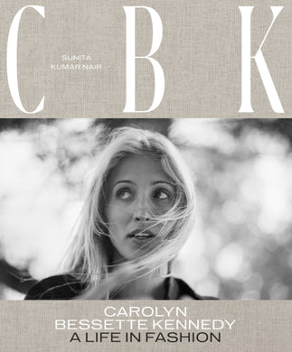 CBK: Carolyn Bessette Kennedy : A Life in Fashion-9781419767197