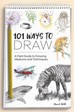 101 Ways to Draw : A Field Guide to Drawing Mediums and Techniques-9781446308677