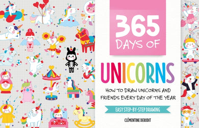 365 Days of Unicorns : How to Draw Unicorns and Friends Every Day of the Year-9781446308844