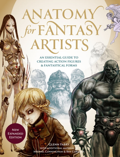 Anatomy for Fantasy Artists : An Essential Guide to Creating Action Figures and Fantastical Forms-9781446308967