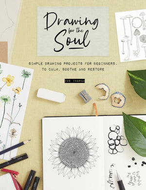 Drawing for the Soul : Simple Drawing Projects for Beginners, to Calm, Soothe and Restore-9781446309759