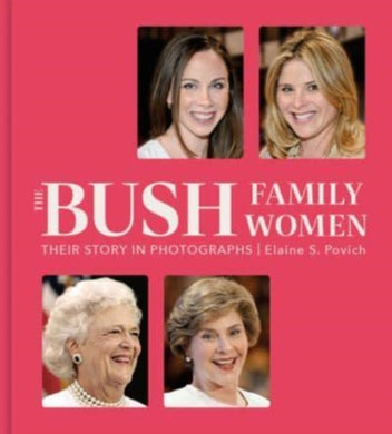 The Bush Family Women : Their Story in Photographs-9781454952299