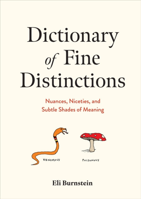 Dictionary of Fine Distinctions : Nuances, Niceties, and Subtle Shades of Meaning-9781454952350