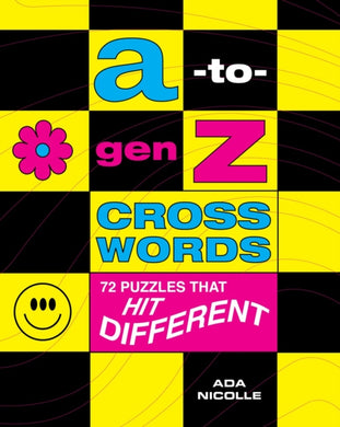 A-to-Gen Z Crosswords : 72 Puzzles That Hit Different-9781454952657