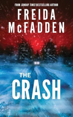 The Crash : A Pulse-Pounding Psychological Thriller from the Author of the Housemaid is Watching-9781464228636