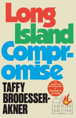 Long Island Compromise : A sensational new novel by the international bestselling author of Fleishman Is in Trouble-9781472273031