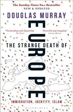 The Strange Death of Europe : Immigration, Identity, Islam-9781472958006