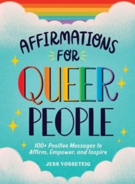 Affirmations for Queer People : 100+ Positive Messages to Affirm, Empower, and Inspire-9781507222263