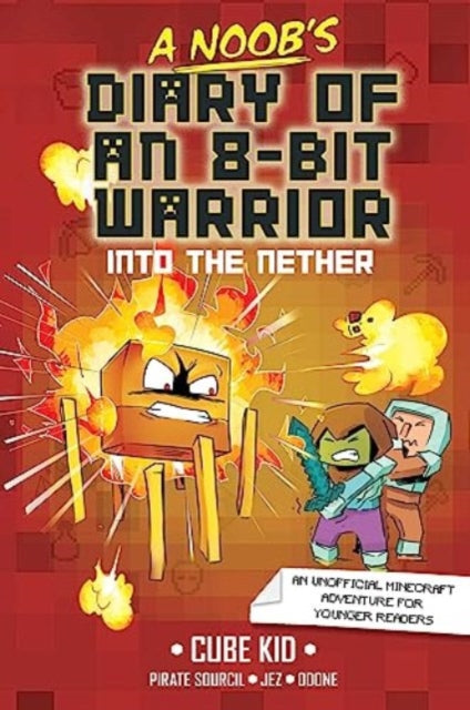 A Noob's Diary of an 8-Bit Warrior : Into the Nether : 2-9781524884338