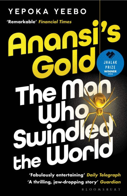 Anansi's Gold : The man who swindled the world. WINNER OF THE JHALAK PRIZE 2024.-9781526667083