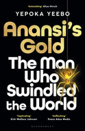 Anansi's Gold : The man who swindled the world-9781526668578
