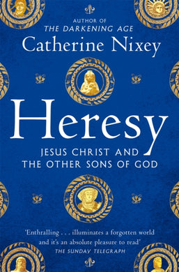 Heresy : Jesus Christ and the Other Sons of God-9781529040395