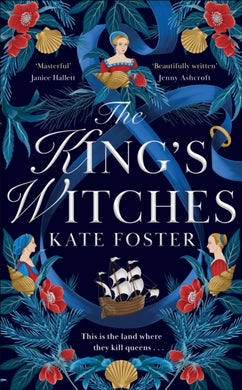 The King's Witches : A Bewitching Historical Novel from the Women's Prize Longlisted Author of The Maiden-9781529091786