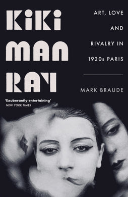 Kiki Man Ray : Art, Love and Rivalry in 1920s Paris-9781529300505