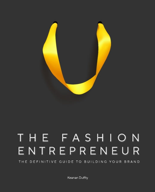 The Fashion Entrepreneur : A Definitive Guide to Building Your Brand-9781529428667