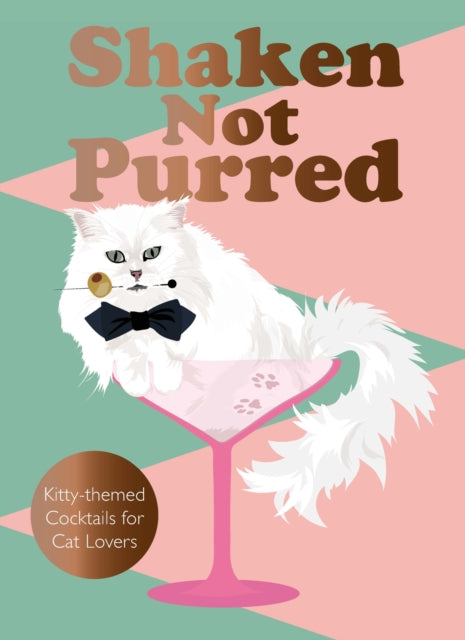 Shaken Not Purred : Kitty-themed Cocktails for Cat Lovers-9781529435696