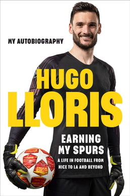 Earning My Spurs: A Life in Football from Nice to LA and Beyond : My Autobiography-9781529442885