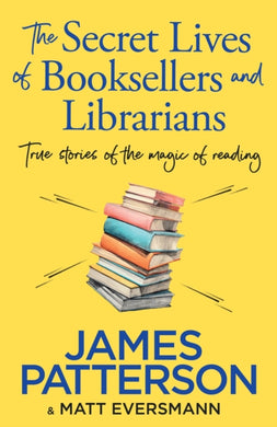 The Secret Lives of Booksellers & Librarians : True stories of the magic of reading-9781529918892